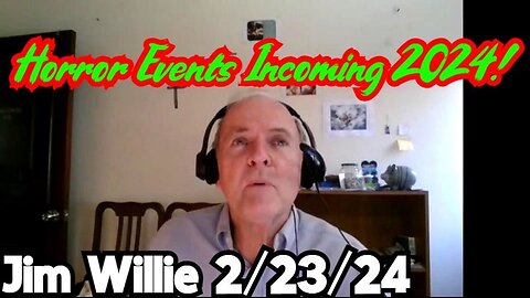 Dr. Jim Willie Bombshell - Horror Events Incoming 2024 - 2/28/24..