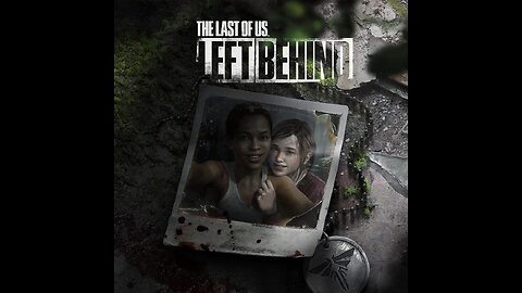 The Last Of Us Part 1 - Left Behind DLC - Walkthrough Gameplay Part 1 - Intro