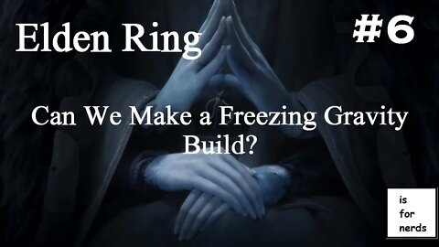 Elden Ring | Freezing Gravity Build? | Part 6