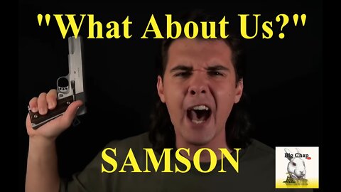 @Samson~"What About Us?"