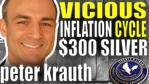 $300 Silver Amid Vicious Inflationary Cycle | Peter Krauth