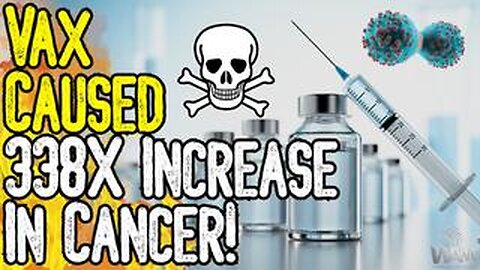 CDC CONFIRMS: VAX CAUSED 338X INCREASE IN CANCER! - Auto Immune Disorders SKYROCKET!