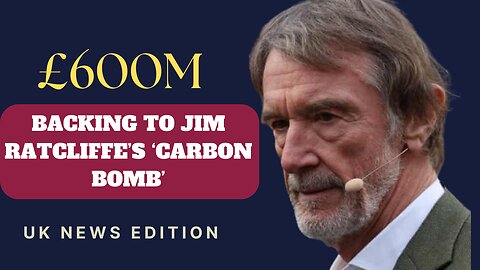 UK gives £600m backing to Jim Ratcliffe’s ‘carbon bomb’ petrochemical plant