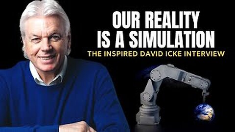 Our Reality Is a Simulation - David Icke