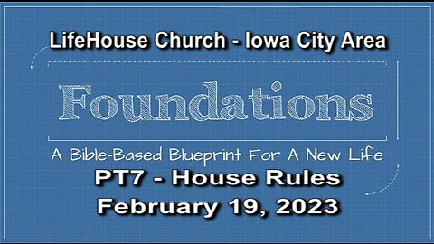 LifeHouse 021923 – Andy Alexander – “Foundations” sermon series (PT7) – House Rules