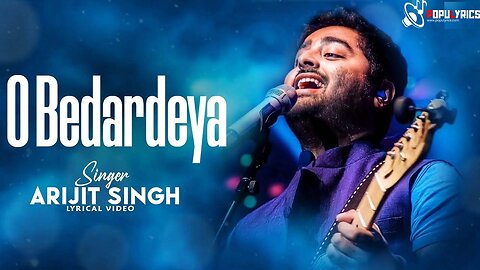 O bedardiya, arijit singh new song 2023