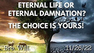 ETERNAL LIFE OR ETERNAL DAMNATION? THE CHOICE IS YOURS!