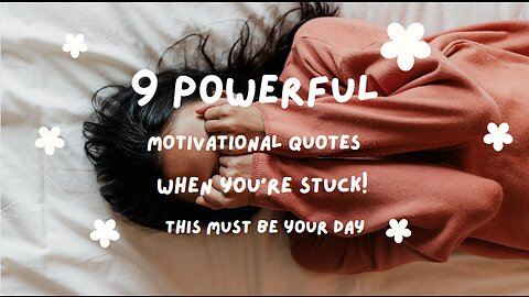 9 Powerful Motivational Quotes When You're Stuck!