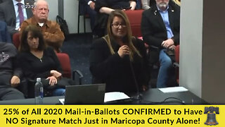 25% of All 2020 Mail-in-Ballots CONFIRMED to Have NO Signature Match Just in Maricopa County Alone!