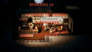 OCTOPATH TRAVELER EP 12 A MERCANTE TRESSA