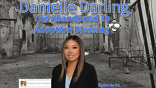 Danielle Darling The Abandoned To Adoption Blessing Episode 91