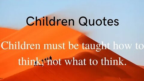 Children must be taught how to think, not what to think.