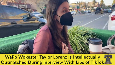 WaPo Wokester Taylor Lorenz Is Intellectually Outmatched During Interview With Libs of TikTok