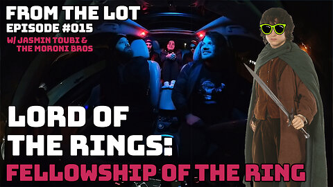 #015: Lord of the Rings: Fellowship of the Ring - From the Lot [Movie Review]