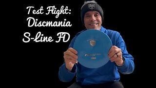 Test Flight: Discmania S-Line FD