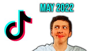 My TikToks of May 2022