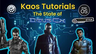 Kaos Nova Uncovers the Status of Deus Ex on Mac OS!