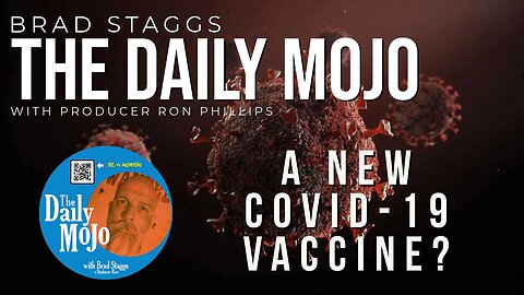 A New Covid-19 Vaccine? - The Daily Mojo 082823