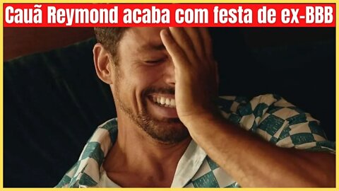 Cauã Reymond se irrita com som alto e acaba com festa de ex BBB