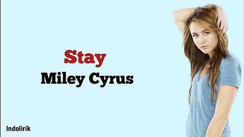 Miley Cyrus - Stay (Lyrics)