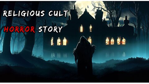 Creepy TRUE Religious Cult Horror Story | Escape the Unholy Rituals of the Cult |