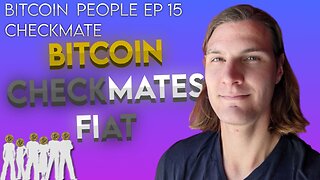 Bitcoin vs. Fiat Redefining Currency | Bitcoin People EP 15: James Check