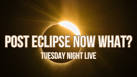 Post Eclipse "Now What?" Tuesday Night Live