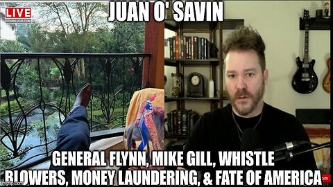 Juan O' Savin: General Flynn, Mike Gill, Whistle Blowers, Money Laundering & Fate of America!