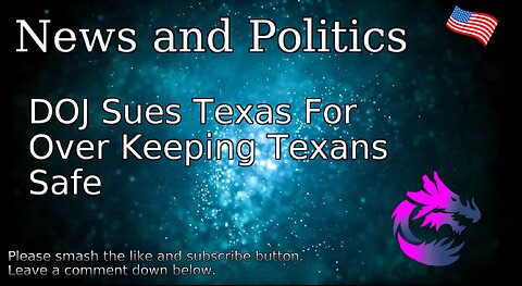 DOJ Sues Texas For Over Keeping Texans Safe