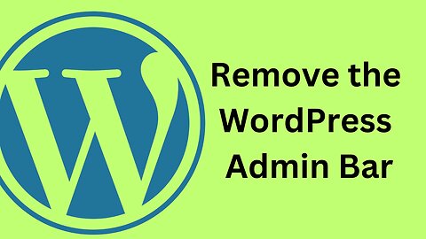 How to Remove the Admin Toolbar From Your WordPress WebSite