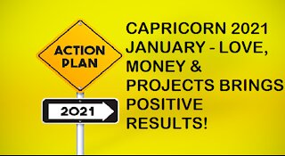 CAPRICORN JANUARY 2021-LOVE, MONEY & PROJECTS BRINGS POSITIVE RESULTS!