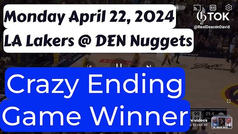 Incredible Crazy Ending Game Winner - LAL@DEN 4/22/24 - 47sec