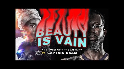 15 Minutes W_ The Captains __ WHAT CHRISTIANITY NEVER TAUGHT YOU __ Beauty Is Vain