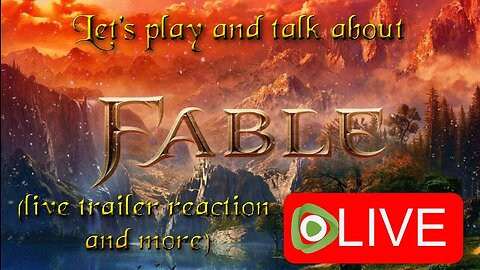 Let's Play and Talk About FABLE (Live Trailer Reaction and more)