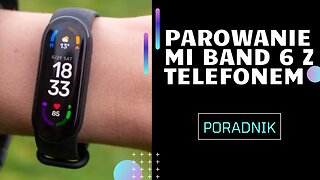 Parowanie łączenie opaski smartband Xiaomi Mi Band 6 z telefonem aplikacją Mi Fitness (Xiaomi Wear)