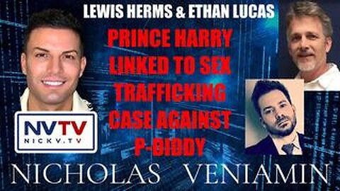 Lewis &amp; Ethan Discuss Prince Harry Linked To P Diddy Sex Trafficking Case with Nicholas Veniamin