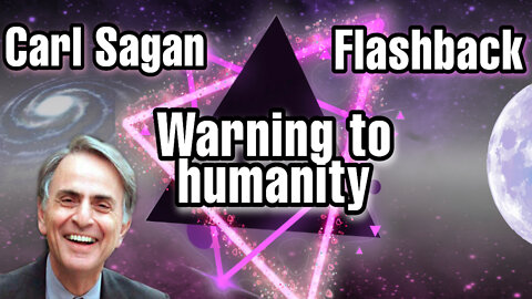 Carl Sagan Flashback; Warning to humanity