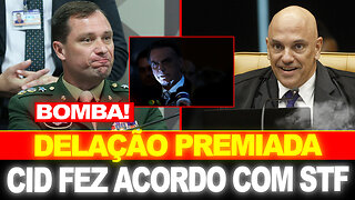 BOMBA !! Delação premiada !! CID fez acordo com STF