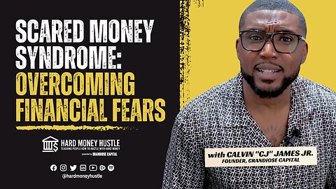 Scared Money Syndrome: Overcoming Financial Fears | Hard Money Hustle