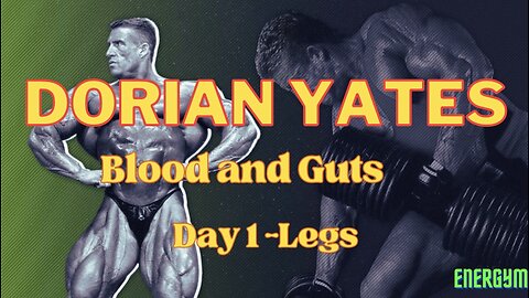 DORIAN YATES BLOOD AND GUTS WORKOUT Day 1-Legs