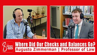 Where Did Our Checks and Balances Go? | Professor Augusto Zimmermann