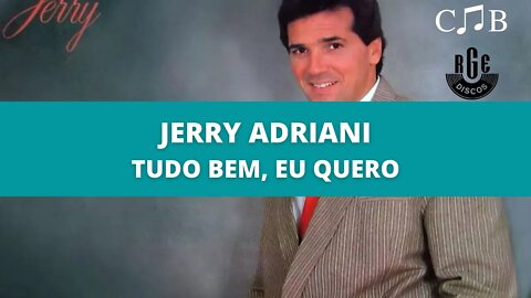 Jerry Adriani - Tudo Bem, Eu Quero