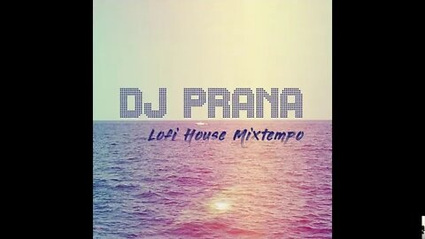 DJ PRANA - Lofi House Mixtempo