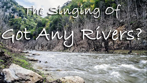 The Singing Of Got Any Rivers? -- Worship Chorus