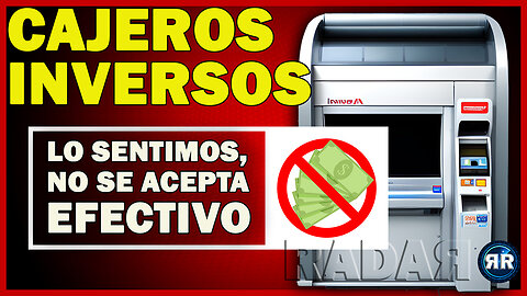 Cajeros Inversos ¿Paso Intermedio Hacia la #cbdc Antes del Adiós Definitivo al Dinero Efectivo?