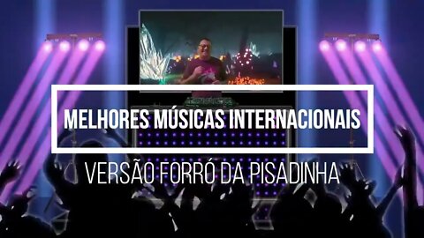 Melhores Músicas Internacionais Versão Forró da Pisadinha Dj Set