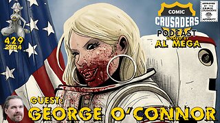 Comic Crusaders Podcast #429 - George O'Connor