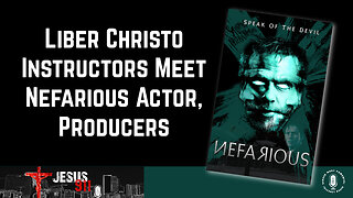 02 Oct 23, Jesus 911: Liber Christo Instructors Meet Nefarious Actor, Producers