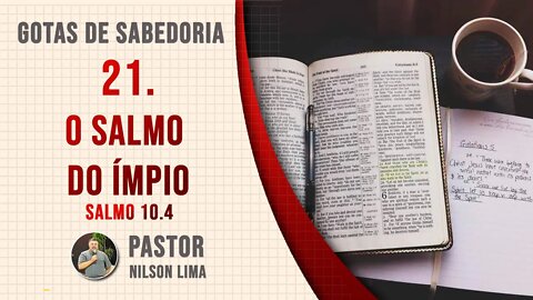 21. O Salmo do ímpio - Salmo 10.6 - Pr. Nilson Lima