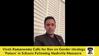 Vivek Ramaswamy Calls for Ban on Gender Ideology 'Poison' in Schools Following Nashville Massacre